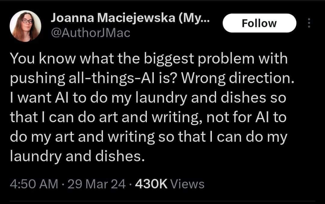 The meme is a humorous tweet from author Joanna Maciejewska, who is frustrated with the limitations of AI. The text reads: "You know what the biggest problem with pushing AI to do everything is? I want AI to do my laundry and cook my meals, not write novels for me. I want AI to be a tool, not a replacement for human creativity."
